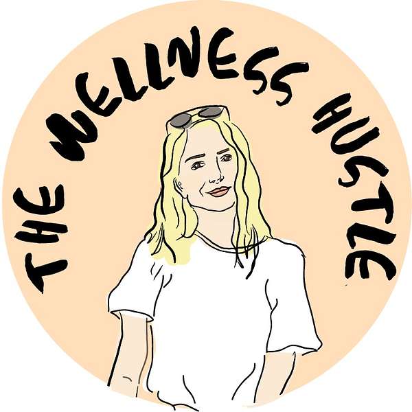 The Wellness Hustle Podcast Podcast Artwork Image