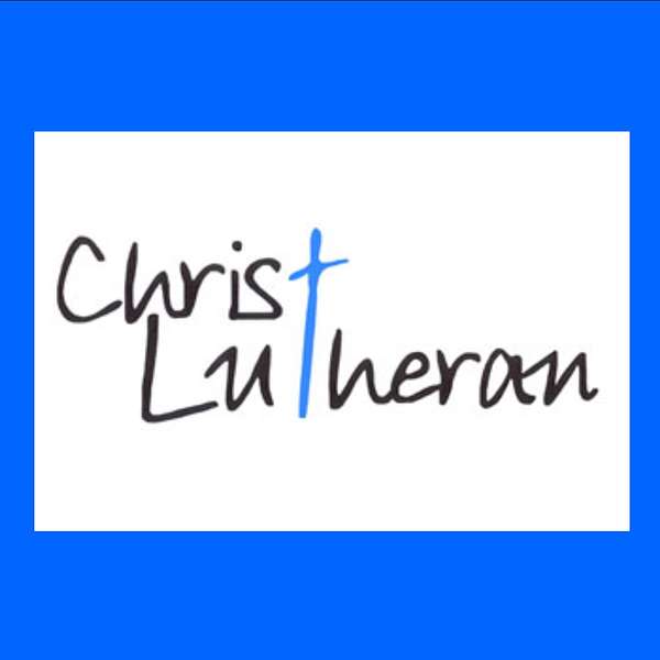 Christ Lutheran Fort Worth Podcast Artwork Image