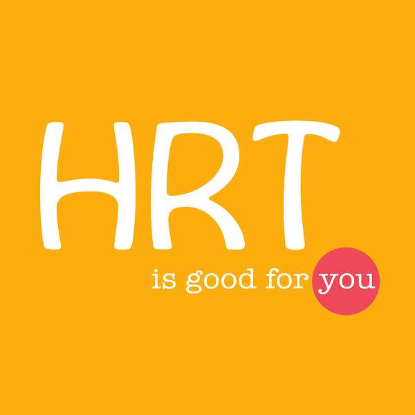 HRT Is Good For You Podcast Artwork Image
