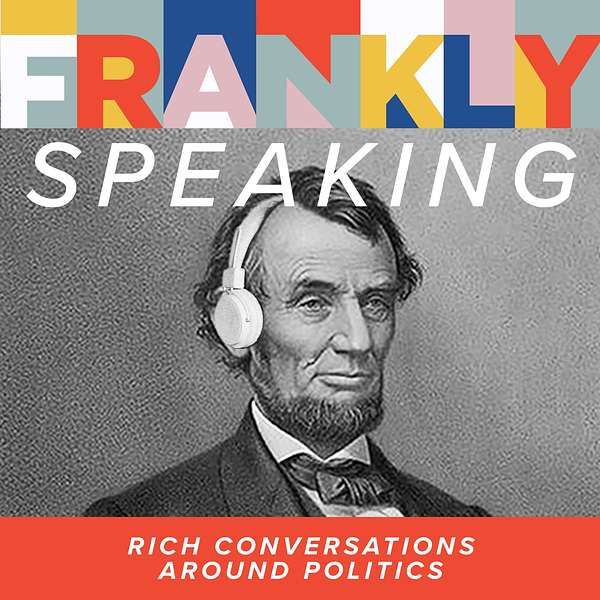 Frankly Speaking: Rich Conversations Around Politics Podcast Artwork Image