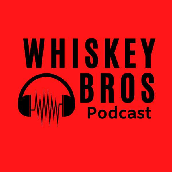 Whiskey Bros Podcast Podcast Artwork Image