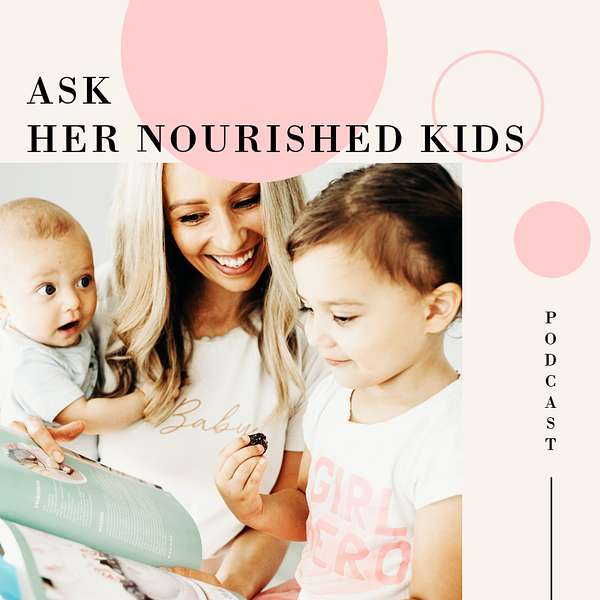 Ask Her Nourished Kids - With Krissy Ropiha Podcast Artwork Image