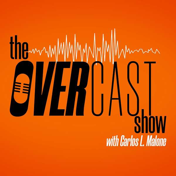 The Overcast Show with Carlos L. Malone Podcast Artwork Image