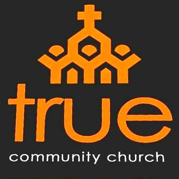 True Community Church Podcast Artwork Image