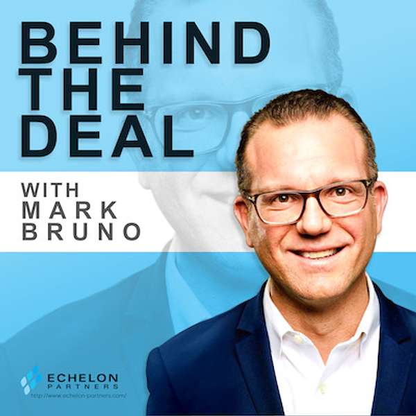 Behind the Deal With Mark Bruno Podcast Artwork Image