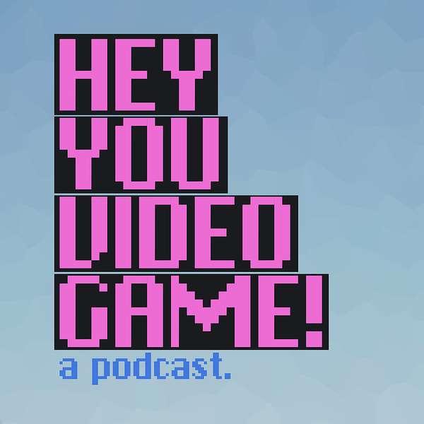 Hey You Video Game Podcast Artwork Image