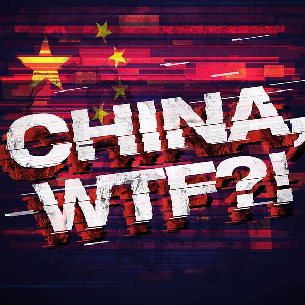 China, WTF?! Podcast Artwork Image