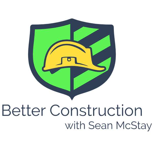Better Construction with Sean McStay Podcast Artwork Image