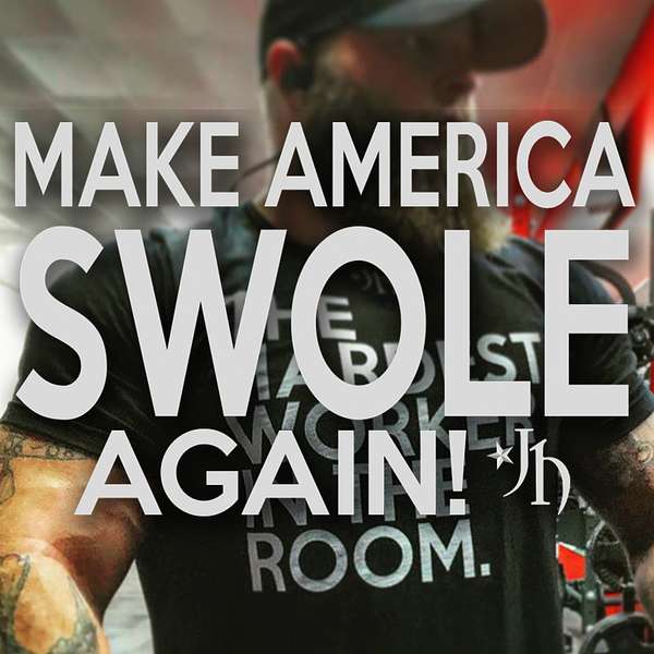 Make America Swole Again - Josh Holyfield Podcast Artwork Image