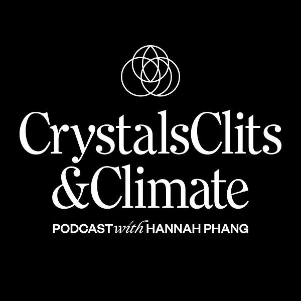 Crystals, Clits, and Climate Podcast Artwork Image