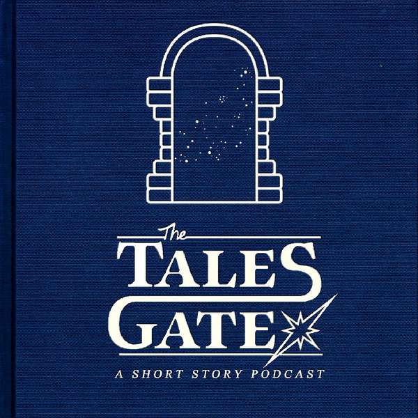 The Tales Gates: A Short Story Podcast Podcast Artwork Image