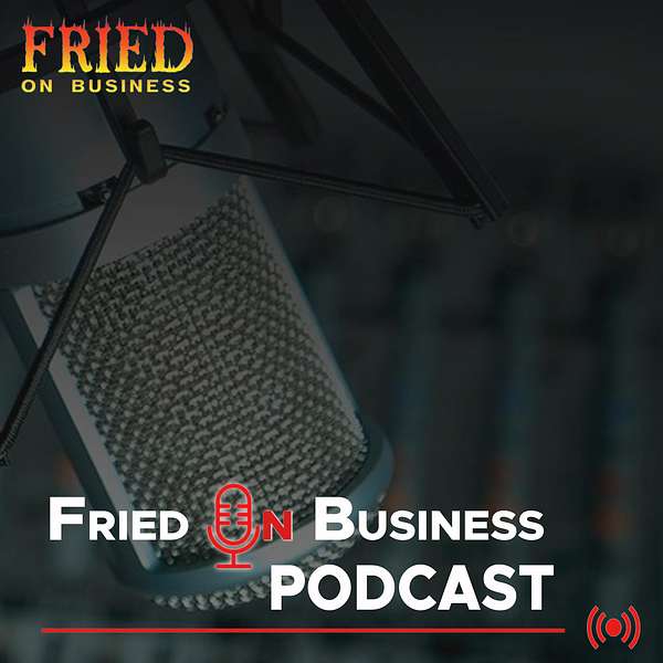 Fried on Business Podcast Artwork Image