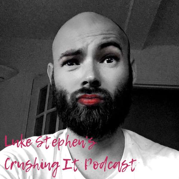 Luke Stephen's Crushing It Podcast Podcast Artwork Image