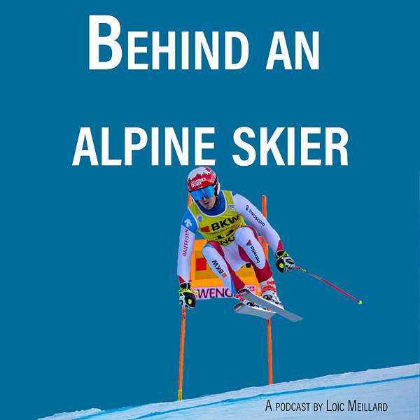 Behind an alpine skier : A podcast by Loïc Meillard Podcast Artwork Image