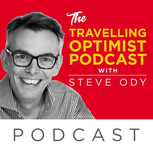 The Travelling Optimist Podcast with Steve Ody Podcast Artwork Image
