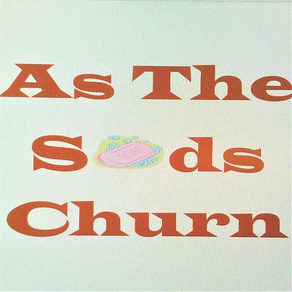 As The Suds Churn Podcast Artwork Image