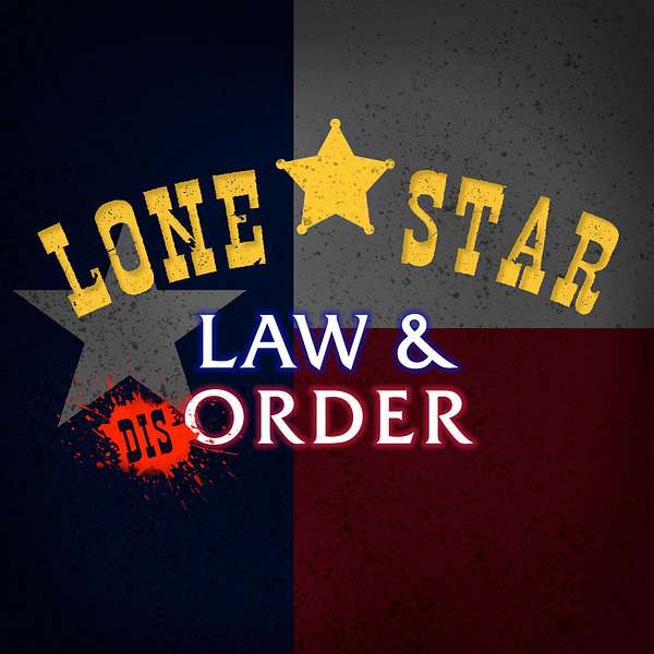 Lone Star Law & Disorder Podcast Artwork Image