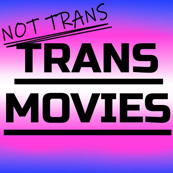 Not Trans Trans Movies Podcast Artwork Image