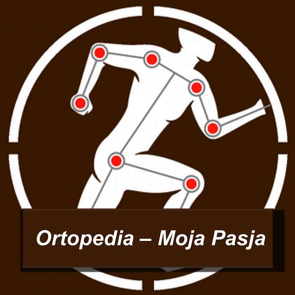 Ortopedia - Moja Pasja | Sport | Uraz| Leczenie | Zdrowie   Podcast Artwork Image