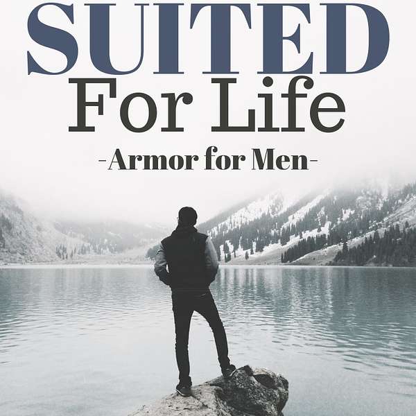 Suited For Life-Armor for Men Podcast Artwork Image