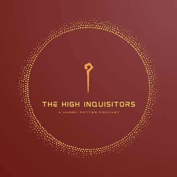 The High Inquisitors: Harry Potter Podcast Podcast Artwork Image