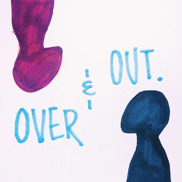 Over & Out Podcast Artwork Image