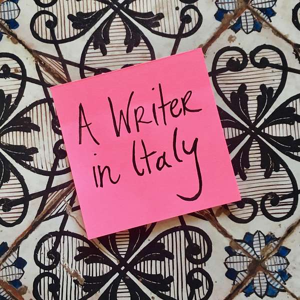 A Writer In Italy - travel, books, art and life Podcast Artwork Image