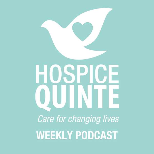 Hospice Quinte: Changing Lives Podcast Podcast Artwork Image