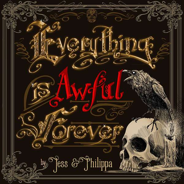 Everything Is Awful Forever Podcast Artwork Image