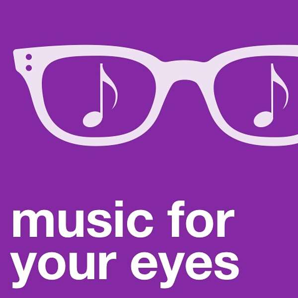 Music For Your Eyes Podcast Artwork Image