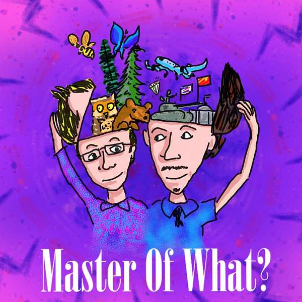 Master of What? Podcast Artwork Image