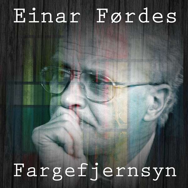 Einar Førdes Fargefjernsyn Podcast Artwork Image