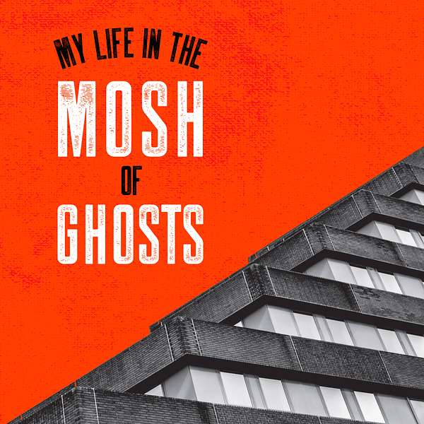 My Life In The Mosh Of Ghosts Podcast Artwork Image