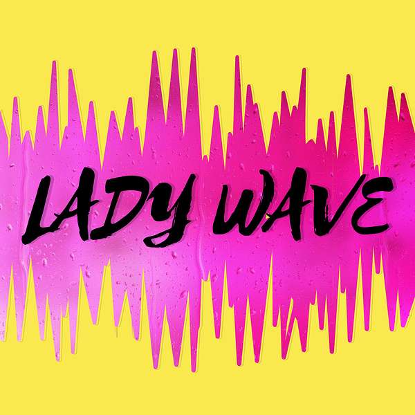 Lady Wave Podcast Artwork Image