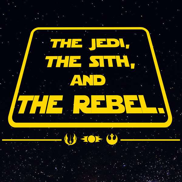 The Jedi, The Sith and The Rebel Podcast Artwork Image