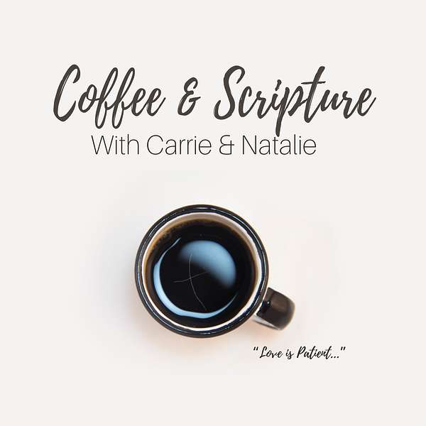 Coffee & Scripture w/ Carrie & Natalie Podcast Artwork Image