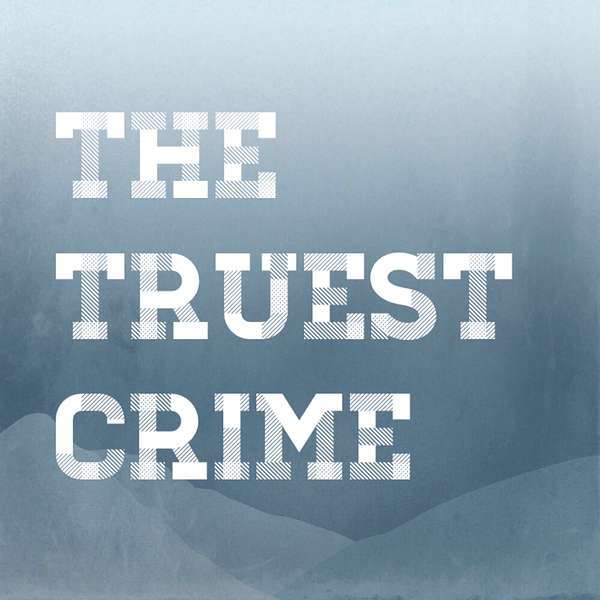 The Truest Crime Podcast Podcast Artwork Image