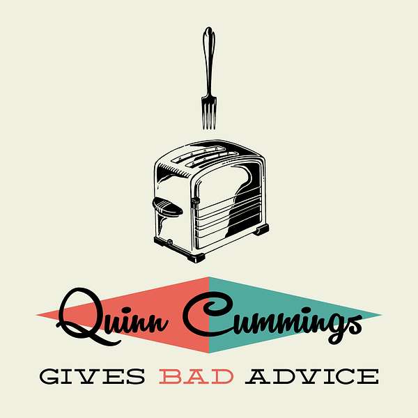 Quinn Cummings Gives Bad Advice Podcast Artwork Image