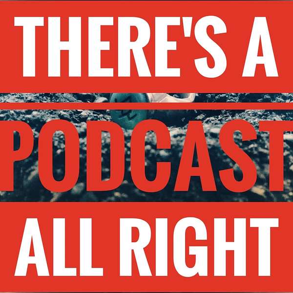 There's a Podcast All Right Podcast Artwork Image