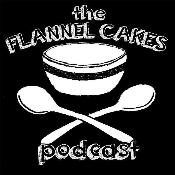 Flannel Cakes Podcast Artwork Image