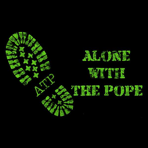 Alone With The Pope Podcast Artwork Image