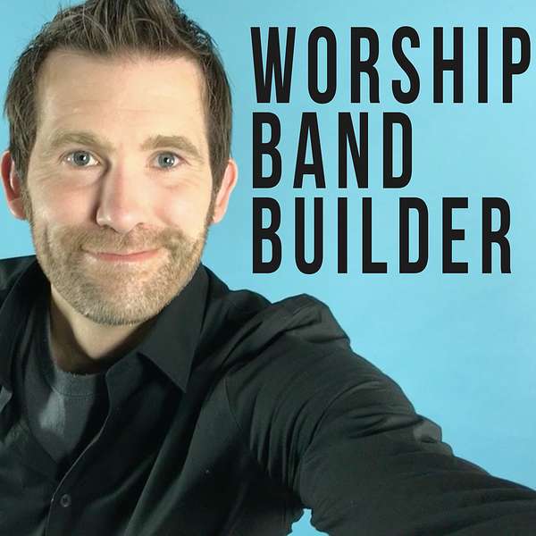 Worship Band Builder Podcast Podcast Artwork Image