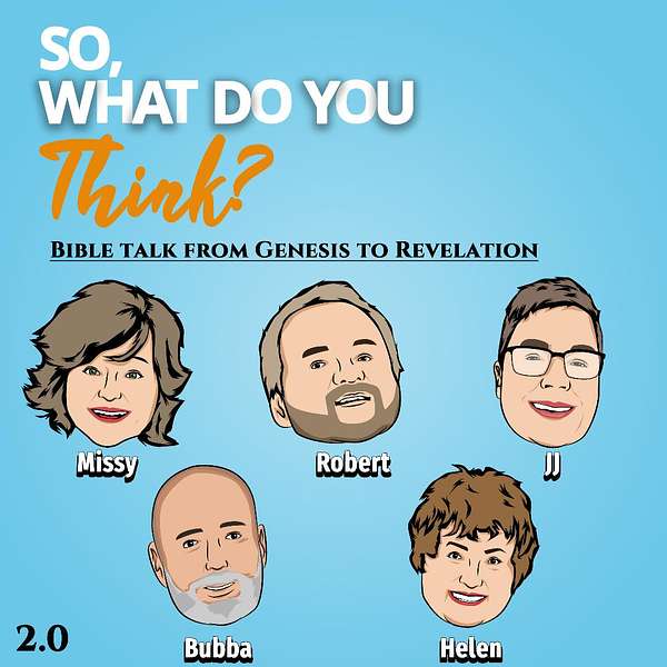 So, What do you think?  Bible talk from Genesis to Revelation Podcast Artwork Image