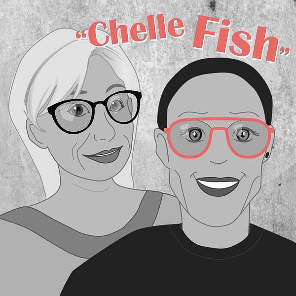 "Chelle Fish" Podcast Artwork Image