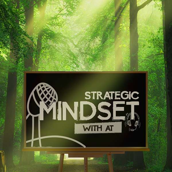 Strategic Mindset with AT Podcast Artwork Image