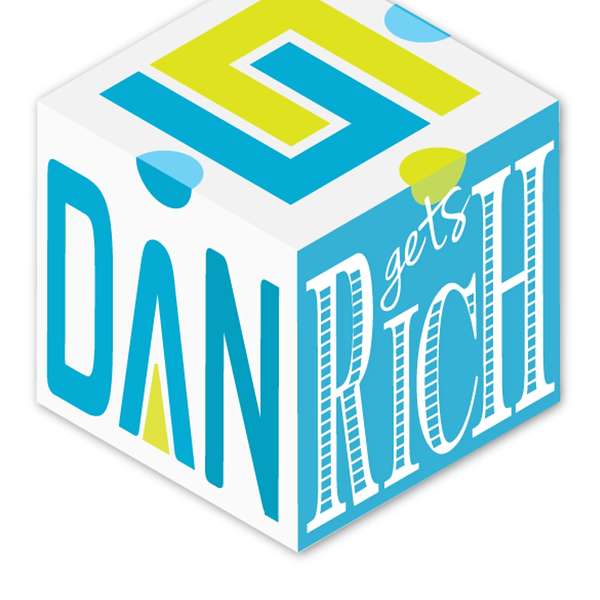 Dan Gets Rich Podcast Artwork Image