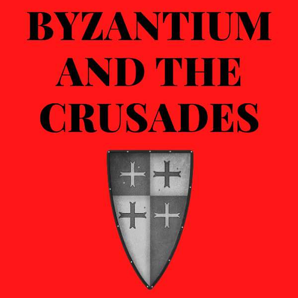 Byzantium And The Crusades Podcast Artwork Image