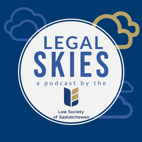 Legal Skies - a podcast by the Law Society of Saskatchewan Podcast Artwork Image
