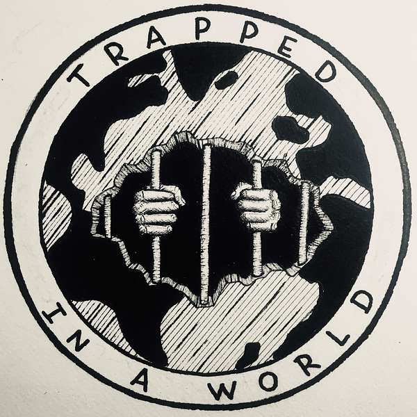 Trapped in a World Podcast Artwork Image