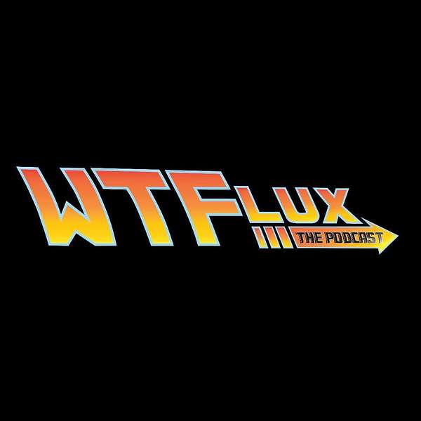 What The Flux : The Podcast for Back To The Future fans Podcast Artwork Image